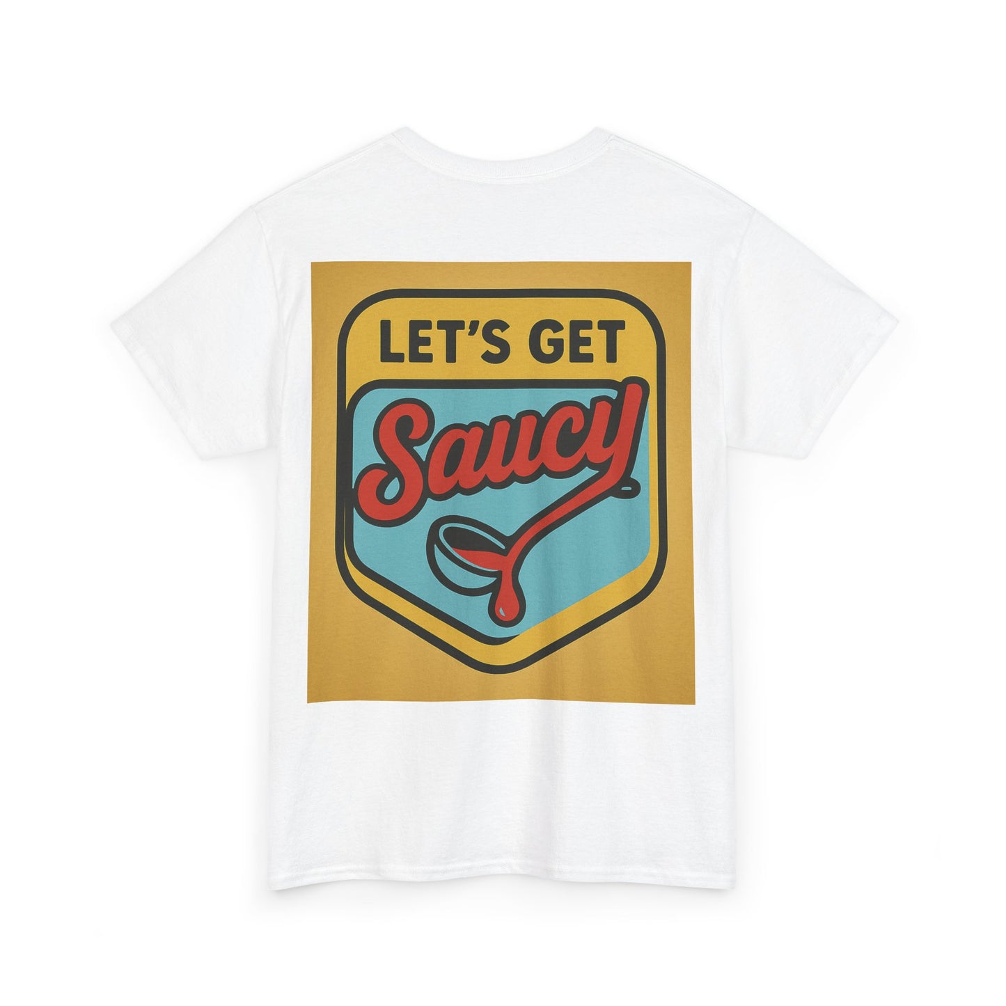 Lets Get Saucy T-Shirt, Unisex Tee, Funny Food Shirt, Sarcastic Unisex Top, Humorous Graphic Tee, Foodie Gift