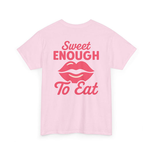 Sweet Enough to Eat Tee, Cute Graphic Tee, Fun Casual Wear, Birthday Gift, Sweet Quotes Shirt